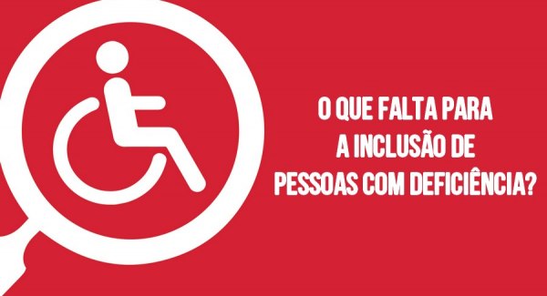 Descrição da imagem: Num fundo vermelho, sinal de cadeirante e o texto: O-que-falta-para-a-inclusão-de-pessoas com deficiência