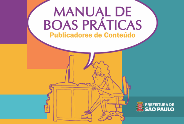 Ilustração de um homem sentado de frente para uma mesa, olhando para a tela de um computador com as mãos sobre o teclado. Um balão de diálogo está sobre ele, aberto, com os dizeres: Manual de Boas Práticas - Publicadores de Conteúdo Digital. Próximo ao rodapé, lado direito, está a logomarca da Prefeitura de São Paulo - Pessoa com Deficiência.