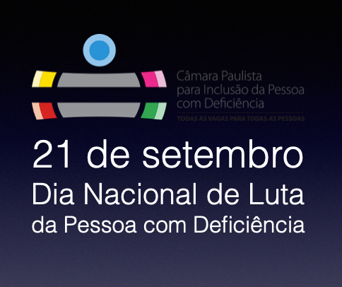 Em fundo degradê azul escuro, o logotipo da Câmara Paulista de Inclusão com o slogan "todas as vagas para todas as pessoas" e o texto abaixo "21 de setembro - Dia Nacional de Luta da Pessoa com Deficiência"