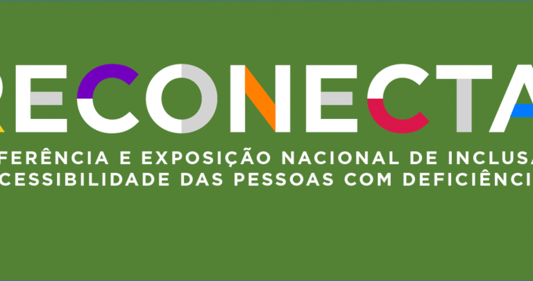 Logotipo do evento Reconecta: em um fundo verde, traz a paalvra escrito em branco e caixa alta. Algumas partes das letras são pintadas de amarelo, roxo, laranja. vermelho e azul . Abaixo, está escrita a frase: Conferência e Exposição Nacional de Inclusão e acessibilidade das pessoas com deficiência.