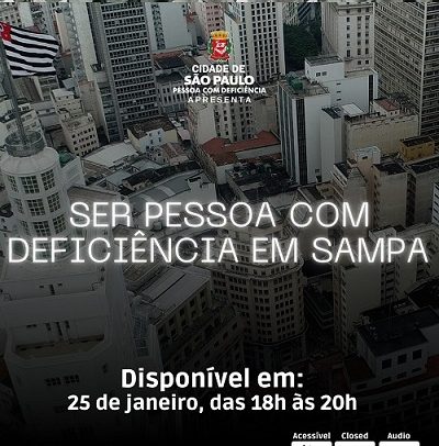magem de fundo com foto de prédios da cidade de São Paulo em preto e branco. Acima, mosaico com pequenas fotos dos participantes do documentário, mais abaixo, o brasão da SMPED SP e no centro, o título em branco e caixa alta “Ser pessoa com deficiência em Sampa”. Abaixo em letras brancas menores está escrito: disponível em: 25 de janeiro, das 18h às 20. Abaixo, do lado esquerdo está o símbolo e o Youtube /inclusaosp e os símbolos de acessibilidade em Libras, Closed Caption e audiodescrição