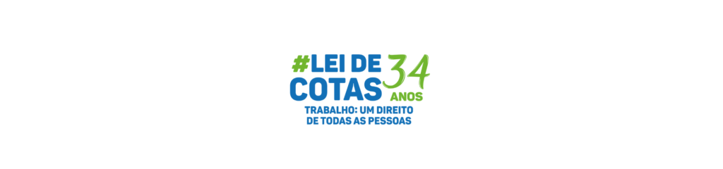 Arte com o texto: #Lei de Cotas 34, Trabalho: um direito de todas as pessoas.